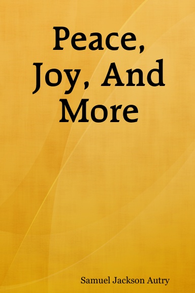 Peace, Joy, And More