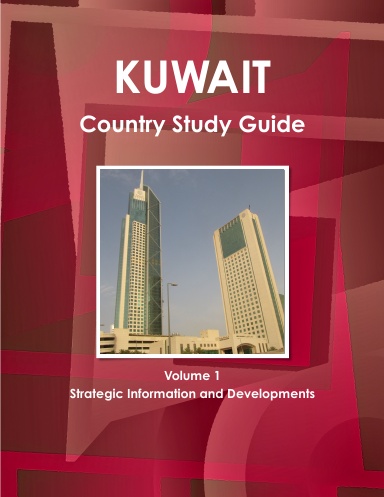 Kuwait Country Study Guide Volume 1 Strategic Information and Developments