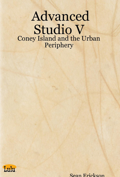 Advanced Studio V : Coney Island and the Urban Periphery
