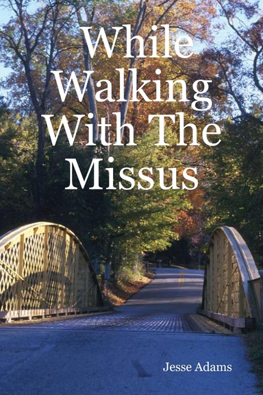 While Walking With The Missus