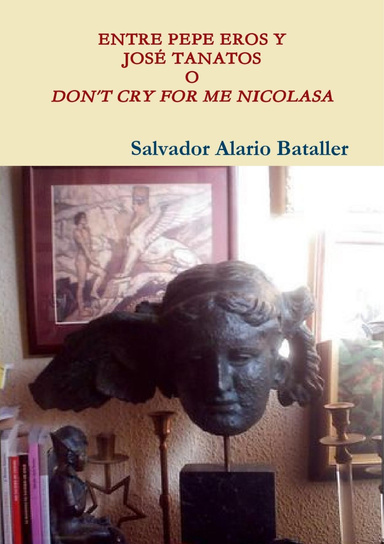 ENTRE PEPE EROS Y JOSÉ TANATOS O DON'T CRY FOR ME NICOLASA