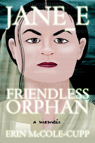 Jane_E, Friendless Orphan:  A Memoir