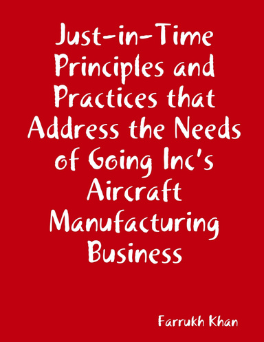 Just-in-Time Principles and Practices that Address the Needs of Going Inc’s Aircraft Manufacturing Business
