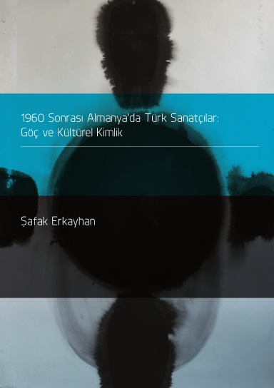 1960 Sonrası Almanya'da Türk Sanatçılar: Göç ve Kültürel Kimlik