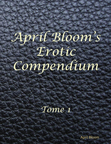 April Bloom's Erotic COmpendium Tome l