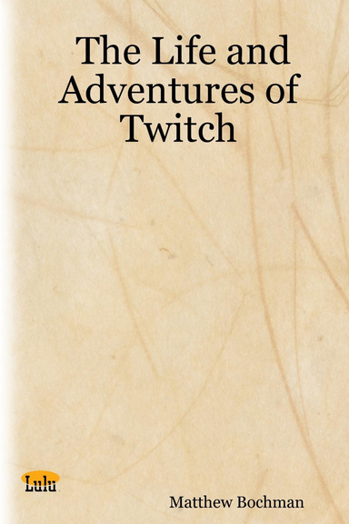 The Life and Adventures of Twitch