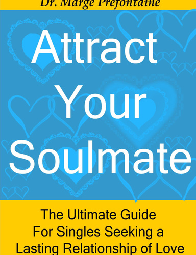 Attract Your Soulmate: The Ultimate Guide for Singles Seeking a Lasting Relationship of Love