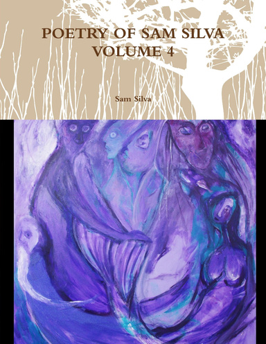 POETRY OF SAM SILVA VOLUME 4