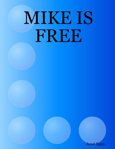 MIKE IS FREE