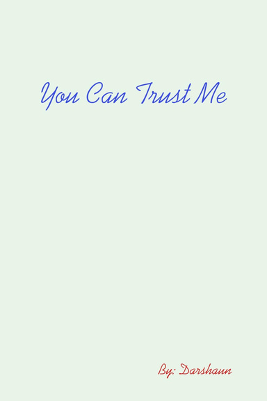 You Can Trust Me.