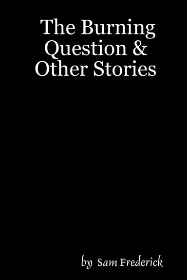 The Burning Question & Other Stories