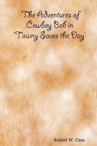 The Adventures of Cowboy Bob in: 'Tawny Saves the Day'