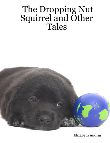 The Dropping Nut Squirrel and Other Tales