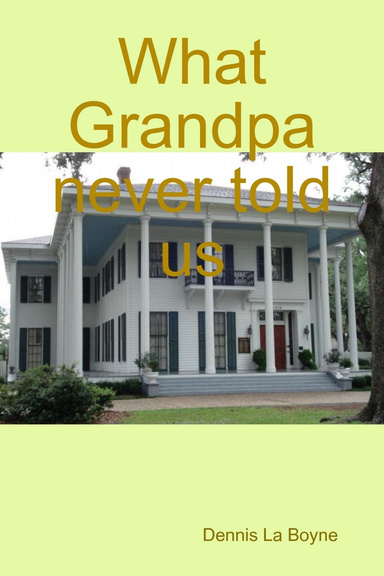 What Grandpa never told us