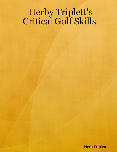 Herby Triplett's Critical Golf Skills