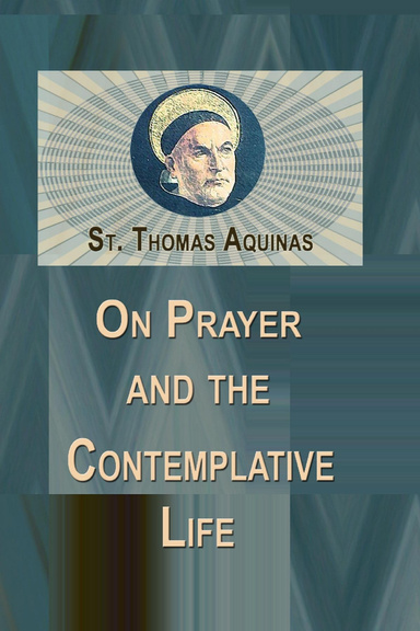 On Prayer and The Contemplative Life