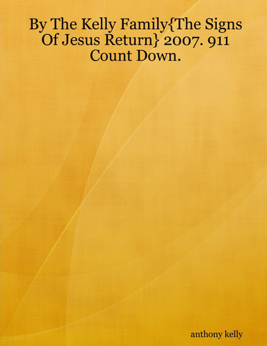 By The Kelly Family{The Signs Of Jesus Return} 2007. 911 Count Down.