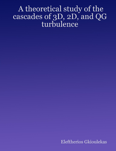 A theoretical study of the cascades of 3D, 2D, and QG turbulence