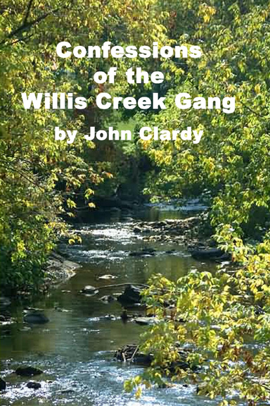 Confessions of the Willis Creek Gang