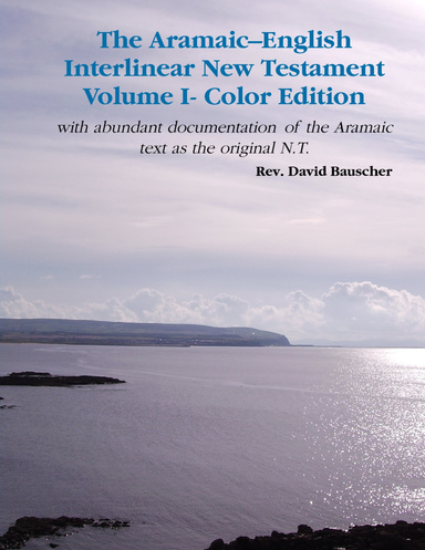The Aramaic–English Interlinear New Testament - Color edition (Volume 1)