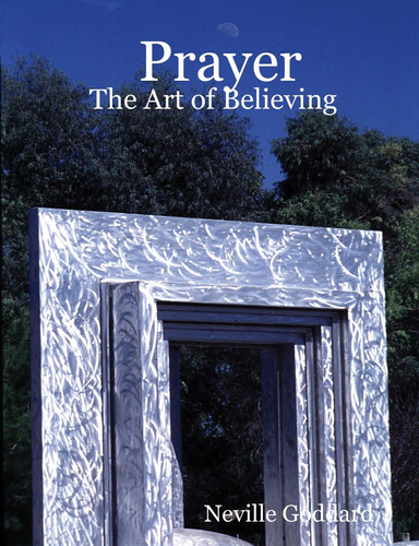 Prayer: The Art of Believing