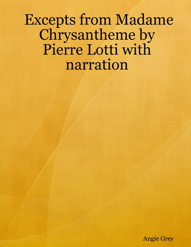 Excepts from Madame Chrysantheme by Pierre Lotti with narration