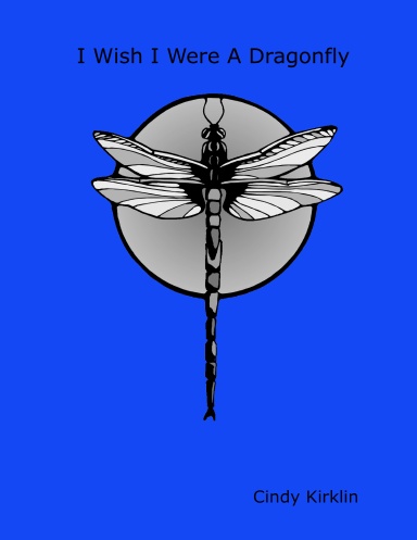 I Wish I Were A Dragonfly