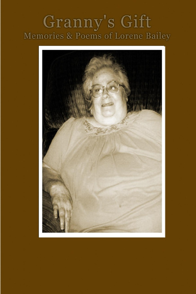 Granny's Gift: Memories & Poems of Lorene Bailey