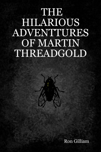 THE HILARIOUS ADVENTTURES OF MARTIN THREADGOLD