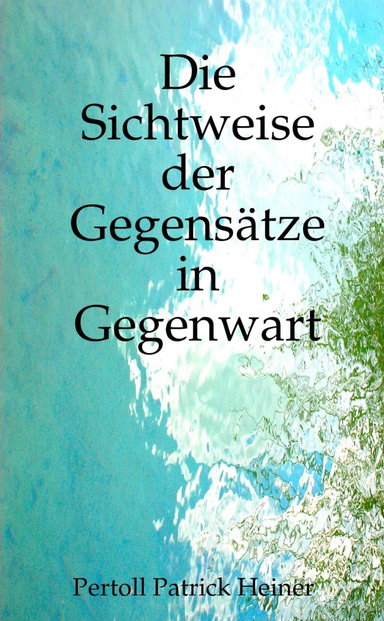 Die Sichtweise der Gegensätze in Gegenwart
