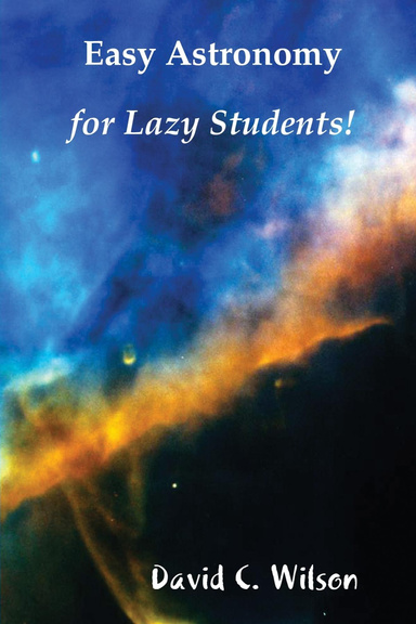 Easy Astronomy For Lazy Students!
