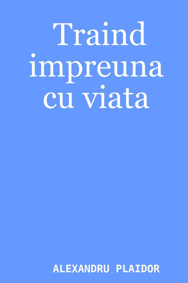 Traind impreuna cu viata