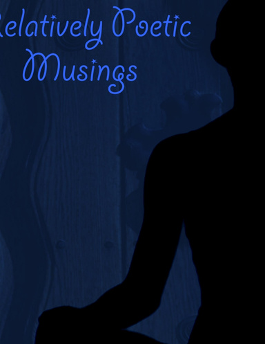 Relatively Poetic Musings