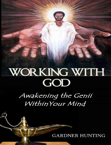 WORKING WITH GOD: Awakening the Genii Within Your Mind