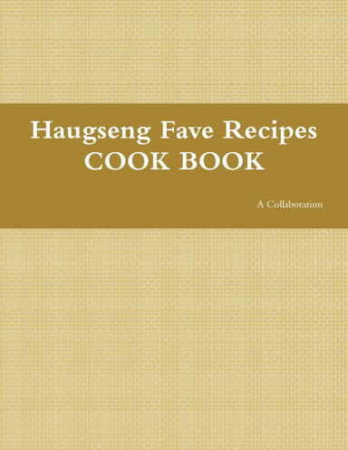 Haugseng Fave Recipes