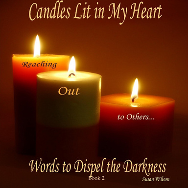 Candles Lit in My Heart; Words to Dispel the Darkness - Book 2