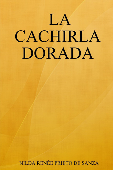 LA CACHIRLA DORADA