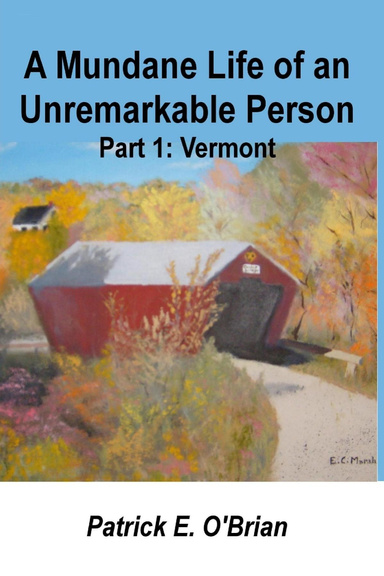 A Mundane Life of an Unremarkable Person- Part 1: Vermont