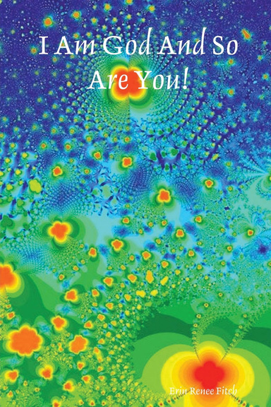 I Am God And So Are You!