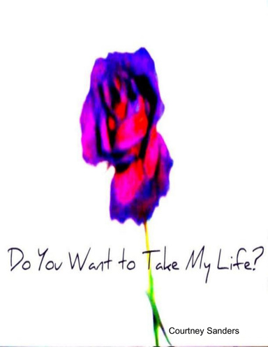 Do You Want to Take My Life?