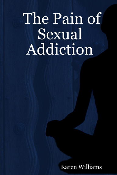 The Pain of Sexual Addiction