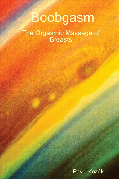 Boobgasm - The Orgasmic Massage of Breasts