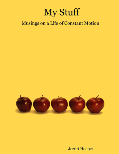 My Stuff: Musings on a Life of Constant Motion