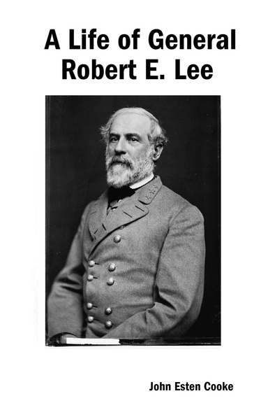 A Life of General Robert E. Lee