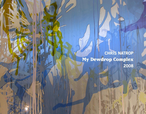 Chris Natrop My Dewdrop Complex 2008