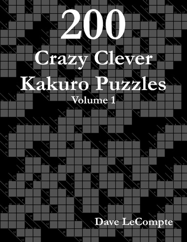 200 Crazy Clever Kakuro Puzzles - Volume 1 (spiral bound)
