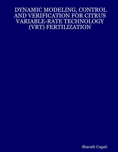 DYNAMIC MODELING, CONTROL AND VERIFICATION FOR CITRUS VARIABLE-RATE TECHNOLOGY (VRT) FERTILIZATION
