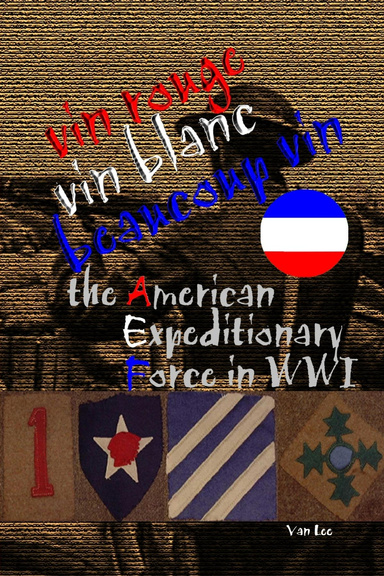 Vin Rouge, Vin Blanc, Beaucoup Vin, the American Expeditionary Force in WWI