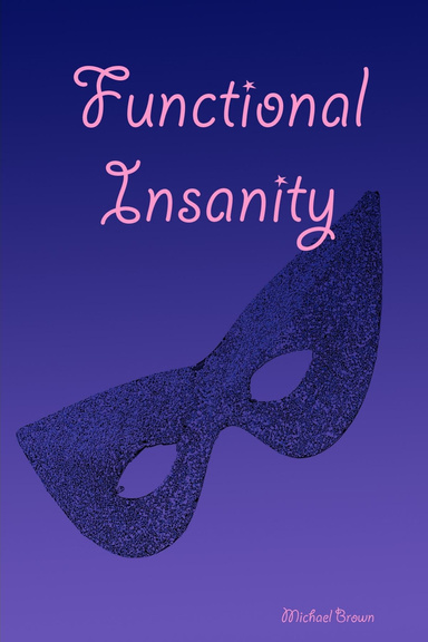 Functional Insanity