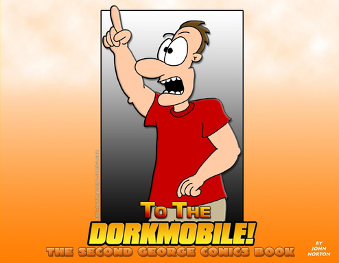 To The Dorkmobile! The Second George Comics Book